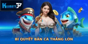 bi quyet ban ca thang lon