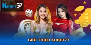 gioi thieu kubet77