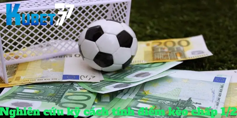 Nghiên cứu kỹ cách tính điểm khi soi kèo chấp nửa trái Nghiên cứu kỹ cách tính điểm khi soi kèo chấp nửa trái